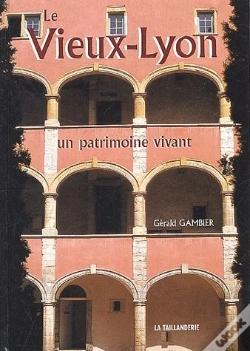 Capa do artigo Le Vieux-Lyon, Un Patrimoine Vivant