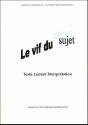 Le Vif Du Sujet : Texte, Lecture, Interprétation - Preview