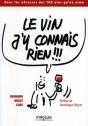 Le Vin J'Y Connais Rien !!! : Avec Les Adresses Des 100 Vins Qu'On Aime - Preview
