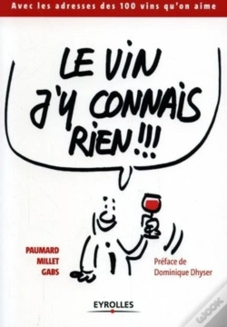 Capa do artigo Le Vin J'Y Connais Rien !!! : Avec Les Adresses Des 100 Vins Qu'On Aime