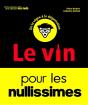 Le Vin Pour Les Nullissimes : De La Vigne À La Dégustation (2e Édition) - Preview