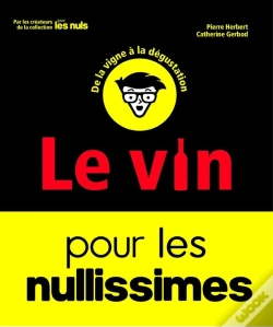 Capa do artigo Le Vin Pour Les Nullissimes : De La Vigne À La Dégustation (2e Édition)