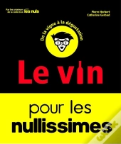 Le Vin Pour Les Nullissimes : De La Vigne À La Dégustation (2e Édition)