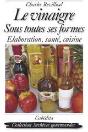 Le Vinaigre Sous Toutes Ses Formes ; Élaboration, Santé, Cuisine - Preview