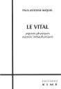 Le Vital ; Aspects Physiques, Aspects Métaphysiques - Preview