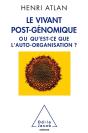 Le Vivant Post-Génomique ; Ou Qu'Est-Ce Que L'Auto-Organisation ? - Preview