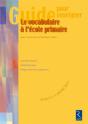 Le Vocabulaire À L'École Primaire ; Guide Pour Enseigner - Preview