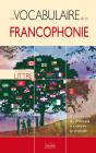 Le Vocabulaire De La Francophonie ; Le Dictionnaire Du Français À Travers Le Monde - Preview
