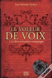 Le Voleur De Voix T.2 - La Diva Et Le Prince Romant