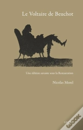 Le Voltaire De Beuchot ; Une Édition Savante Sous La Restauration