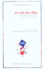 Le Vote Des Villes ; Les Elections Municipales Des 11 Et 18 Mars 2001 - Preview