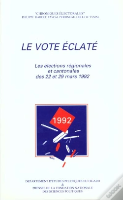 Capa do artigo Le Vote Eclate ; Les Elections Regionales Et Cantonales Des 22 Et 29 Mars 1992