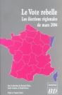 Le Vote Rebelle. Les Elections Regionales De Mars 2004 - Preview