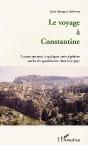 Le Voyage A Constantine ; Lettres Ouvertes A Quelques Amis Algeriens Sur La Vie Quotidienne Dans Leur Pays - Preview