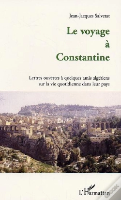 Capa do artigo Le Voyage A Constantine ; Lettres Ouvertes A Quelques Amis Algeriens Sur La Vie Quotidienne Dans Leur Pays