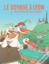 Le Voyage À Lyon : Une Aventure Des Trois Cigognes