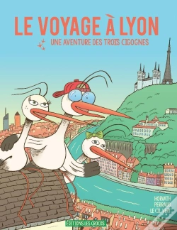 Capa do artigo Le Voyage À Lyon : Une Aventure Des Trois Cigognes