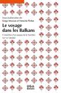 Le Voyage Dans Les Balkans : L'Invention D'Un Espace De La Frontière (Xixe-Xxie Siècles) - Preview