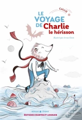 Le Voyage De Charlie Le Hérisson