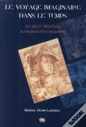 Le Voyage Imaginaire Dans Le Temps ; Du Récit Médieval Au Roman Postmoderne