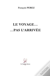 Le Voyage... Pas L'Arrivée