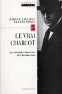 Le Vrai Charcot : Les Chemins Imprévus De L'Inconscient Suivi De Deux Essais De Jacques Gasser Et Alainf Chevrier - Preview