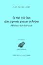 Le Vrai Et Le Faux Dans La Pensée Grecque Archaïque D'Hésiode À La Fin Du Ve Siècle - Preview