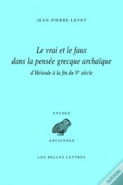 Capa do artigo Le Vrai Et Le Faux Dans La Pensée Grecque Archaïque D'Hésiode À La Fin Du Ve Siècle