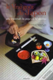 Le Vrai Goût Du Japon ; Une Traversée Du Pays En 50 Recettes