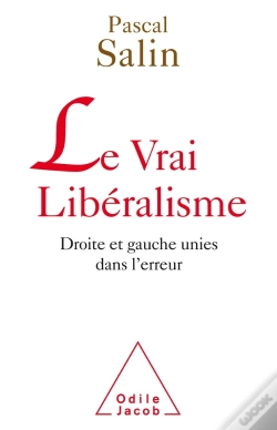 Capa do artigo Le Vrai Libéralisme ; Droite Et Gauche Unies Dans L'Erreur