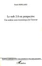 Le Web 2.0 En Perspective ; Une Analyse Socio-Économique De L'Internet - Preview