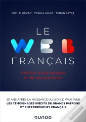 Le Web Français : Histoire D'Une Épopée Et De Ses Pionniers