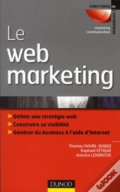 Capa do artigo Le Webmarketing ; Stratégies Et Moyens Opérationnels Pour Améliorer Sa Visibilité, Convertir Les Prospects En Clients