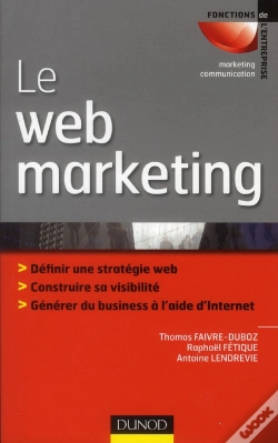 Capa do artigo Le Webmarketing ; Stratégies Et Moyens Opérationnels Pour Améliorer Sa Visibilité, Convertir Les Prospects En Clients