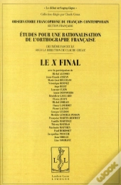 Le X Final ; Études Pour Une Rationalisation De L'Orthographe Française
