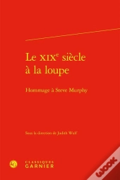 Le Xixe Siècle À La Loupe : Hommage À Steve Murphy
