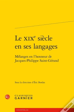 Capa do artigo Le Xixe Siècle En Ses Langages : Mélanges En L'Honneur De Jacques-Philippe Saint-Gérand