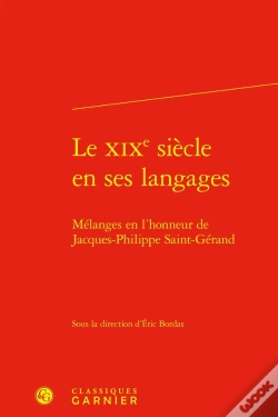 Capa do artigo Le Xixe Siècle En Ses Langages : Mélanges En L'Honneur De Jacques-Philippe Saint-Gérand