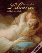 Le Xviiie Siecle Libertin - Reedition - De Marivaux A Sade