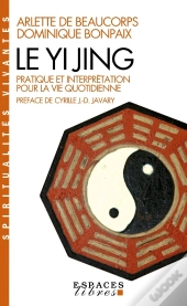 Le Yi Jing ; Pratique Et Interprétation Pour La Vie Quotidienne
