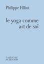 Le Yoga Comme Art De Soi ; Un Chemin D'Apprentissage - Preview
