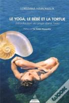 Le Yoga, Le Bebe Et La Tortue ; Introduction Au Yoga Dans L'Eau