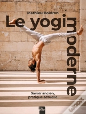 Le Yogi Moderne : Savoir Ancien, Pratique Actuelle