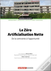 Le Zéro Artificialisation Nette : De La Contrainte À L'Opportunité (2e Édition)