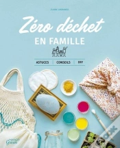Capa do artigo Le Zero Dechet En Famille. Astuces, Conseils Et Diy