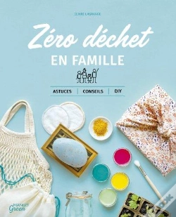 Capa do artigo Le Zero Dechet En Famille. Astuces, Conseils Et Diy