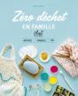 Le Zero Dechet En Famille. Astuces, Conseils Et Diy - Preview