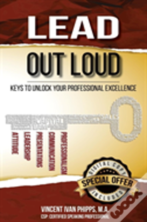Lead Out Loud: Keys To Unlock Your Professional Excellence