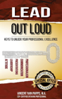 Lead Out Loud: Keys To Unlock Your Professional Excellence - Preview