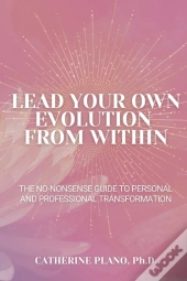 Lead Your Own Evolution From Within